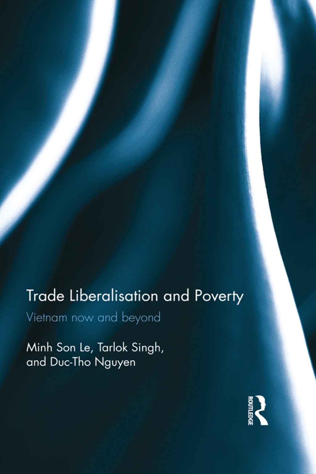 Trade Liberalisation and Poverty Vietnam now and beyond 1st Edition