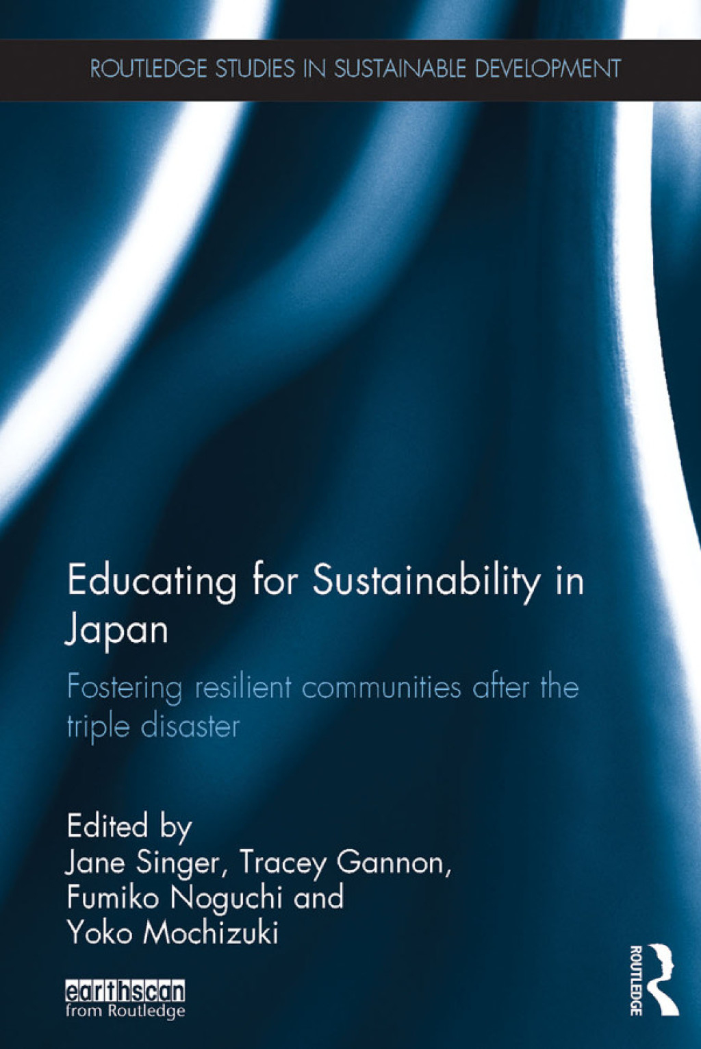 Educating for Sustainability in Japan Fostering resilient communities after the triple disaster 1st Edition