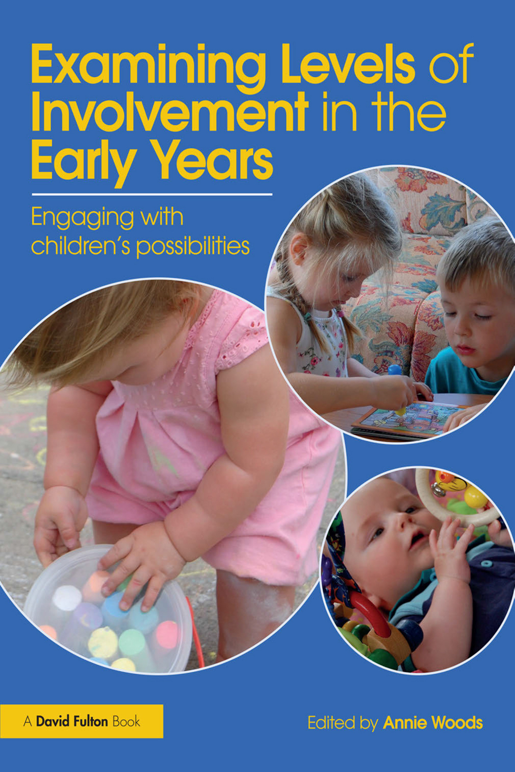 Examining Levels of Involvement in the Early Years Engaging with childrenÃ¢â‚¬Å¡Ãƒâ€žÃƒÂ¶Ã¢Ë†Å¡Ãƒâ€˜Ã¢Ë†Å¡Ã‚Â¥s possibilities 1st Edition