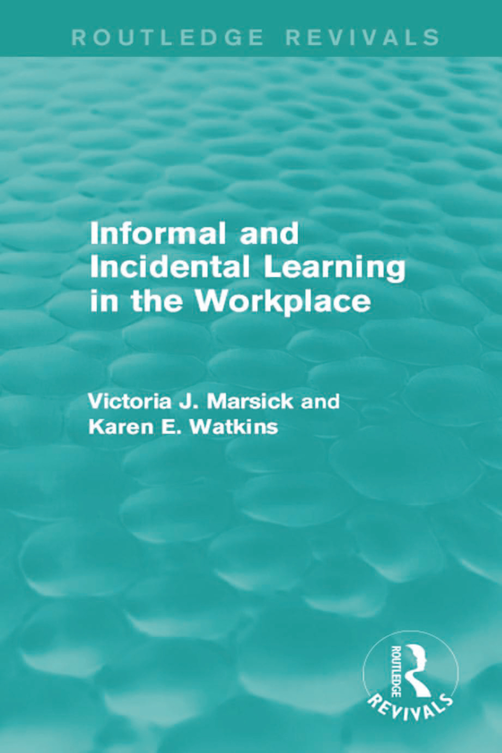 Informal and Incidental Learning in the Workplace (Routledge Revivals) 1st Edition