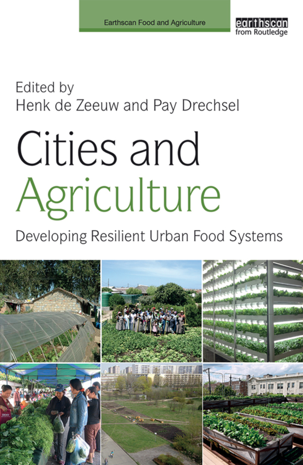 Cities and Agriculture Developing Resilient Urban Food Systems 1st Edition