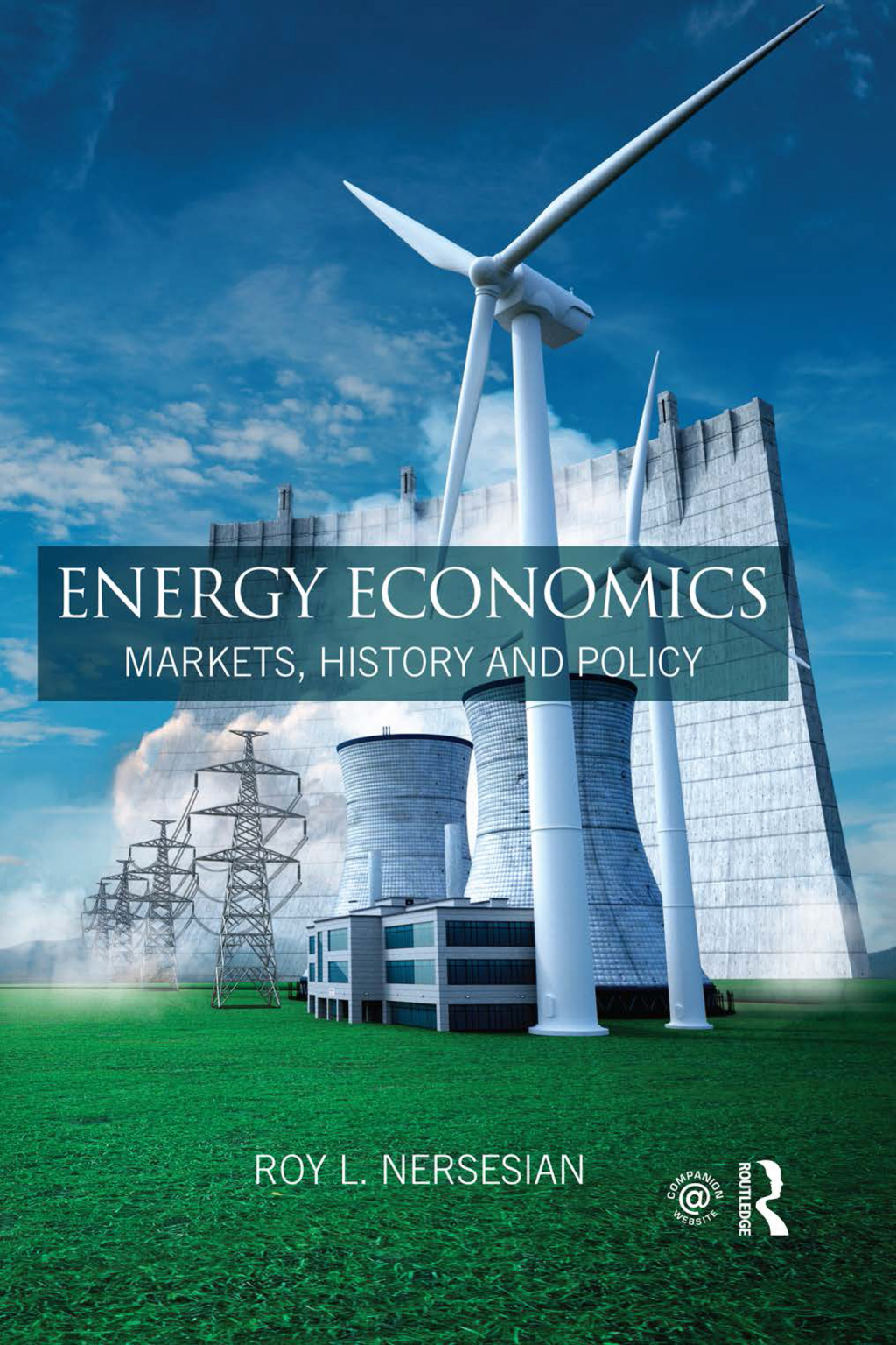 Energy Economics Markets, History and Policy 1st Edition