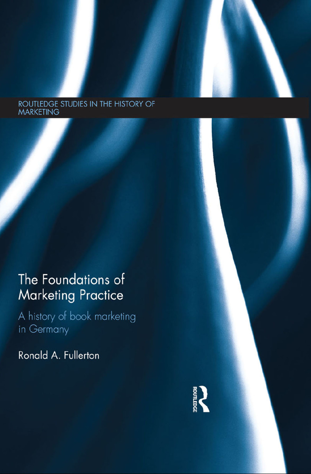 The Foundations of Marketing Practice A history of book marketing in Germany 1st Edition