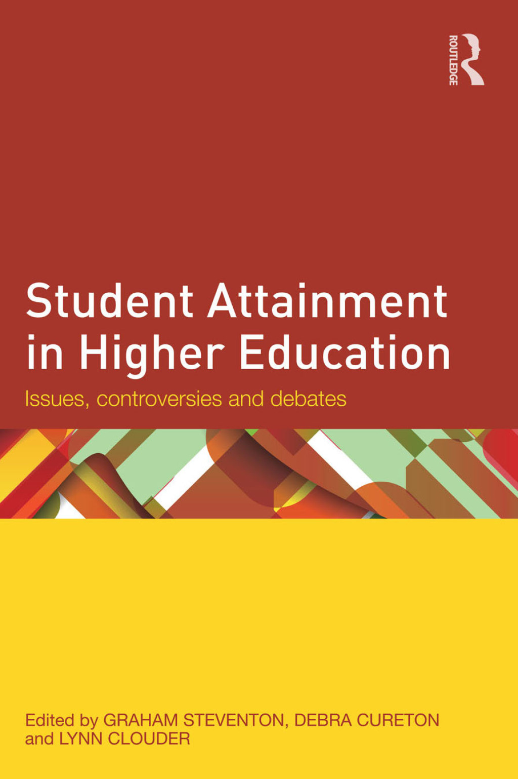 Student Attainment in Higher Education Issues, controversies and debates 1st Edition