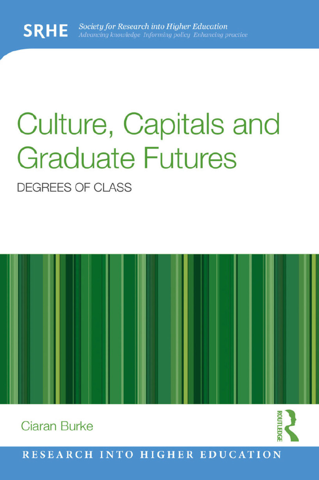 Culture, Capitals and Graduate Futures Degrees of class 1st Edition