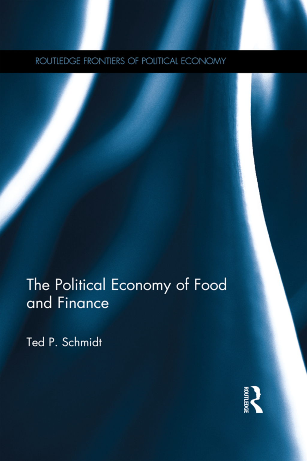 The Political Economy of Food and Finance 1st Edition
