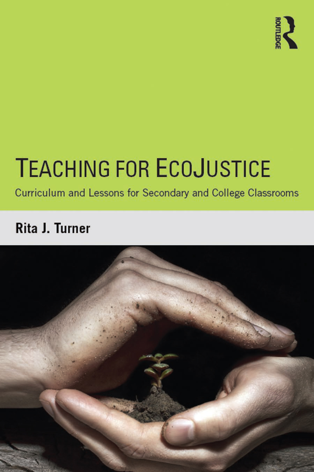 Teaching for EcoJustice Curriculum and Lessons for Secondary and College Classrooms 1st Edition