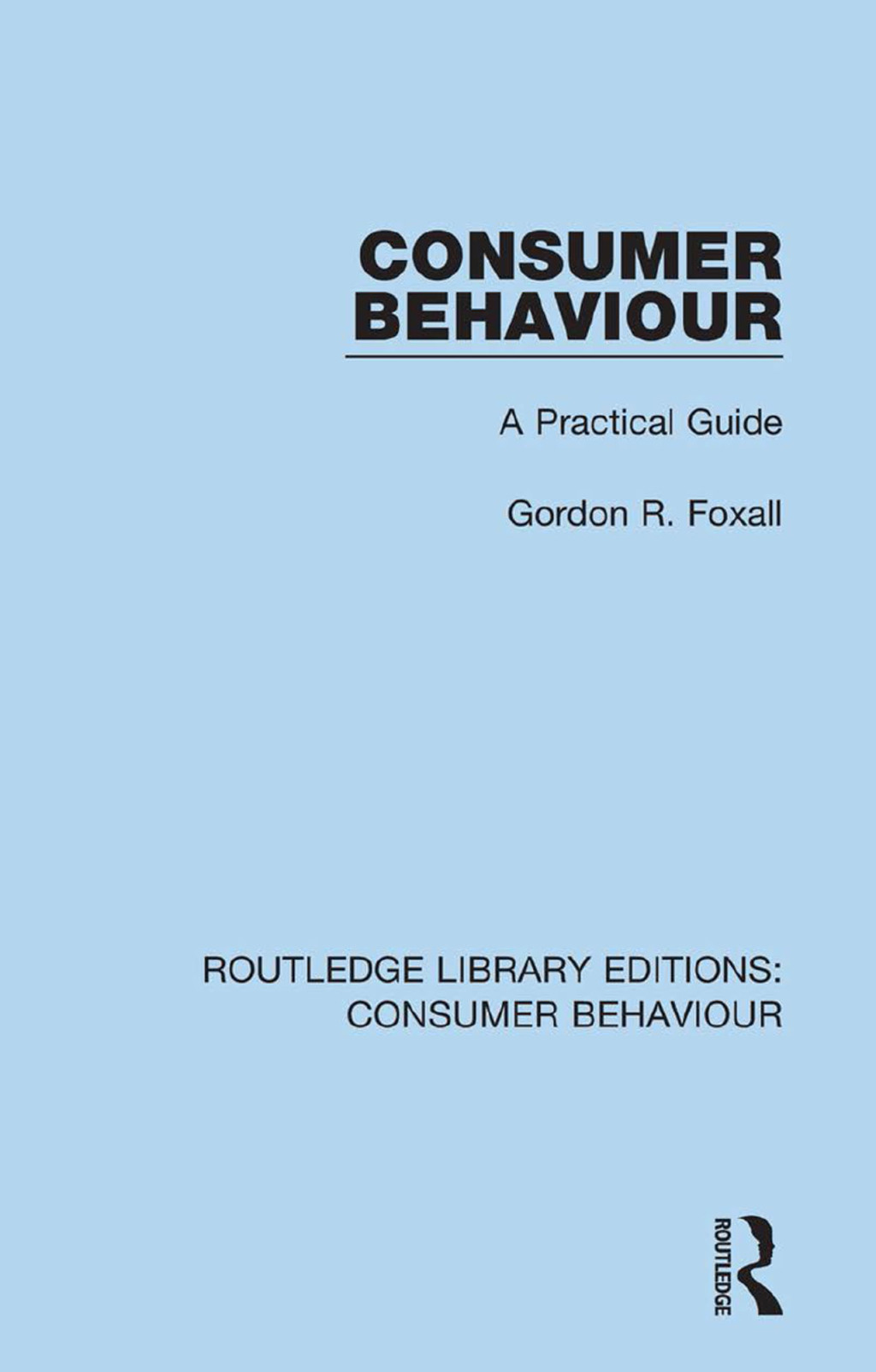 Consumer Behaviour (RLE Consumer Behaviour) A Practical Guide 1st Edition