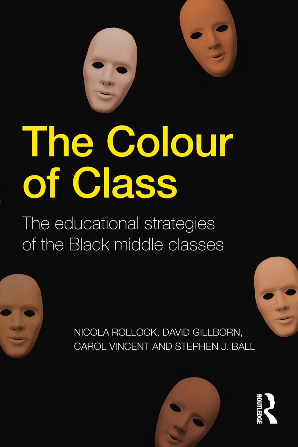 The Colour of Class The educational strategies of the Black middle classes 1st Edition
