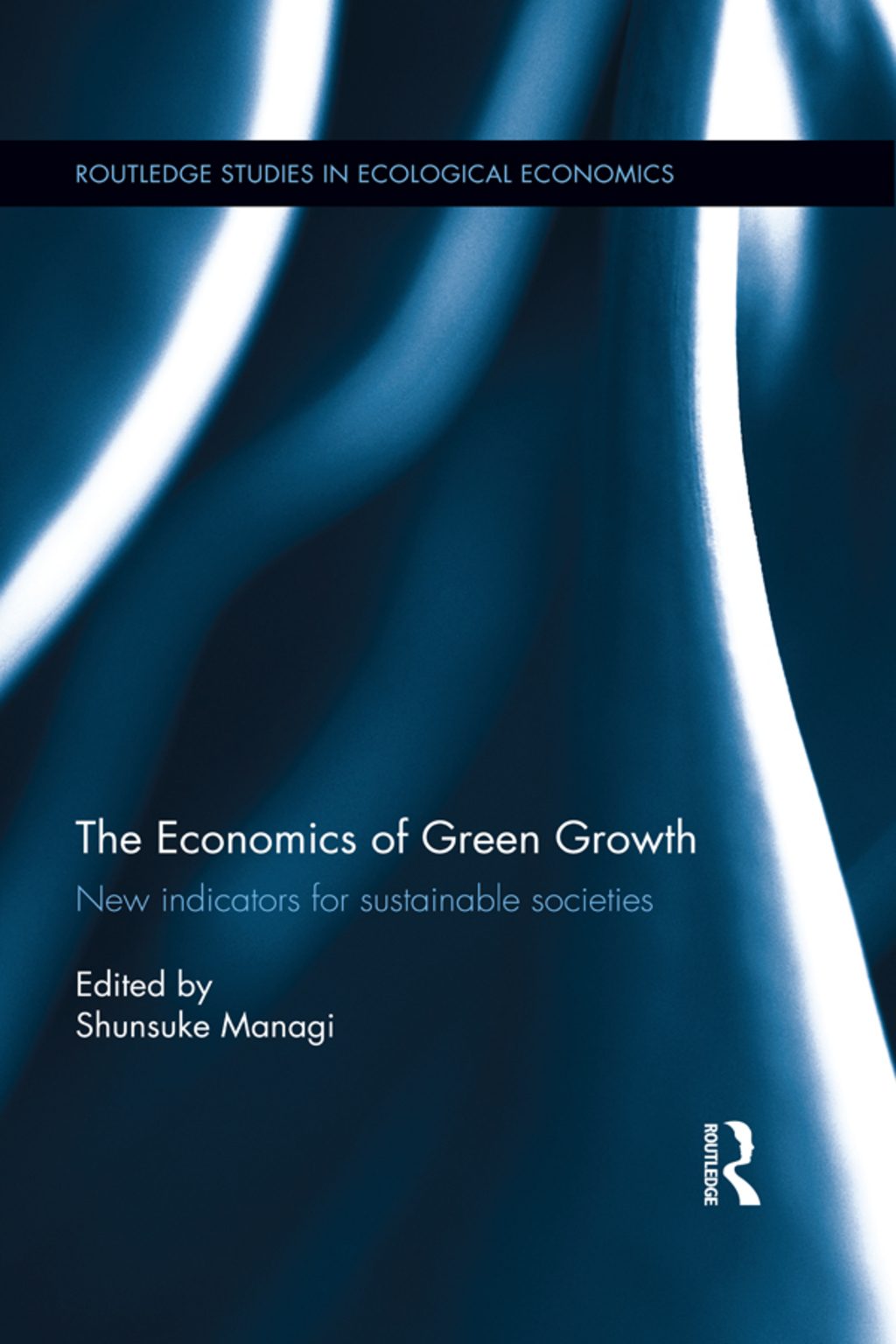 The Economics of Green Growth New indicators for sustainable societies 1st Edition