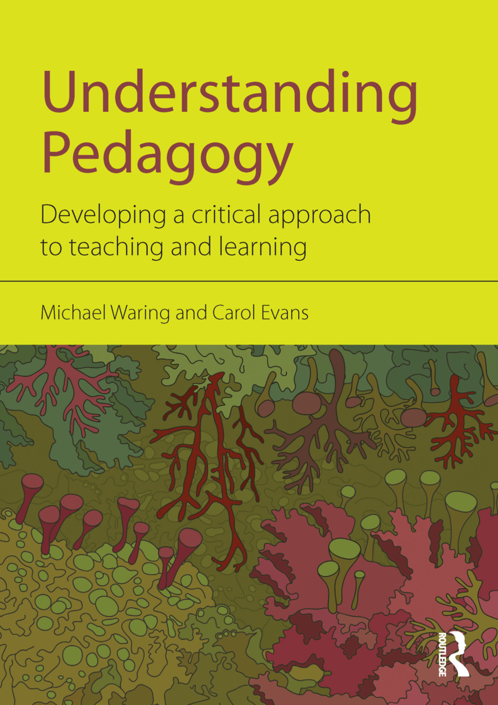 Understanding Pedagogy Developing a critical approach to teaching and learning 1st Edition