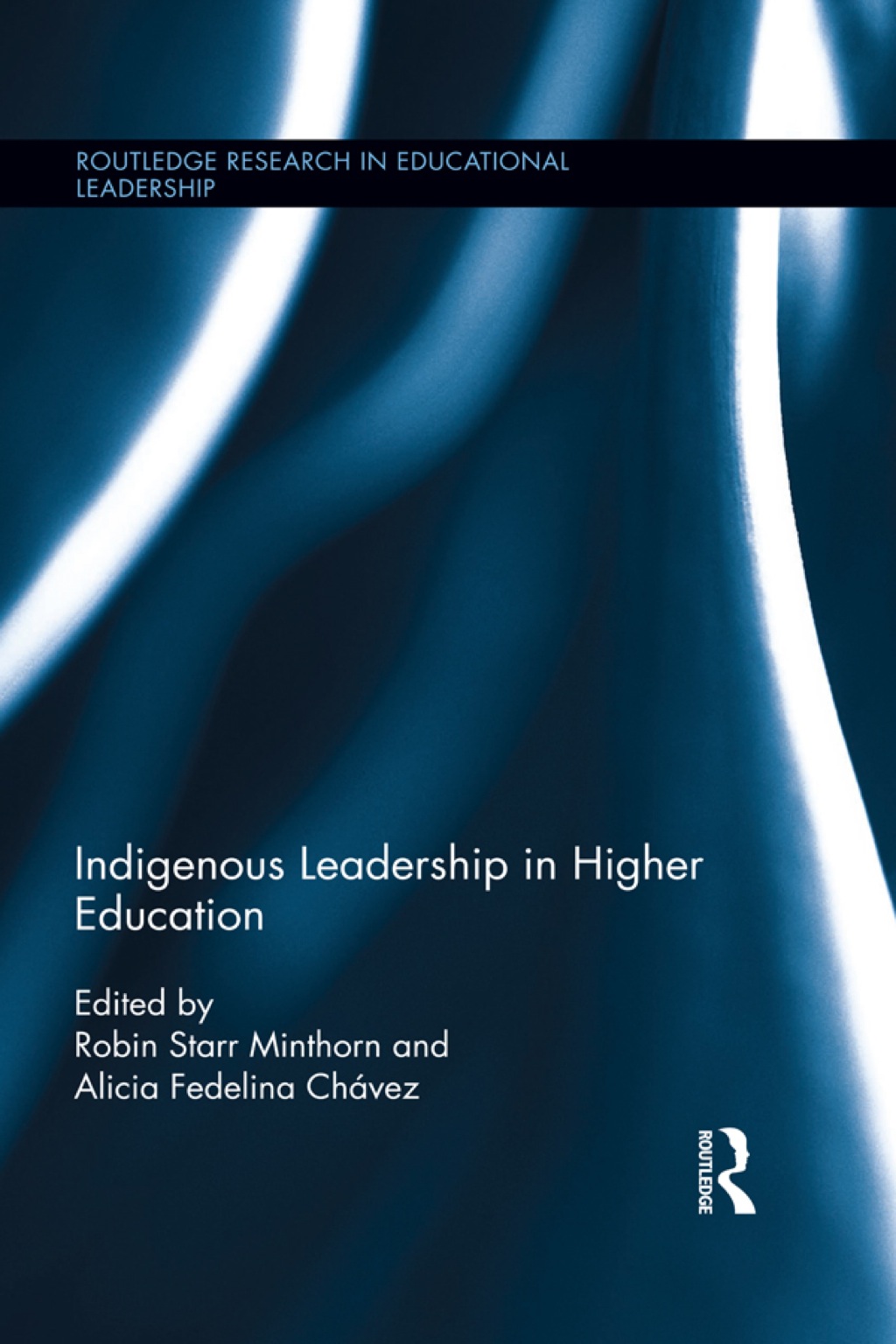 Indigenous Leadership in Higher Education 1st Edition