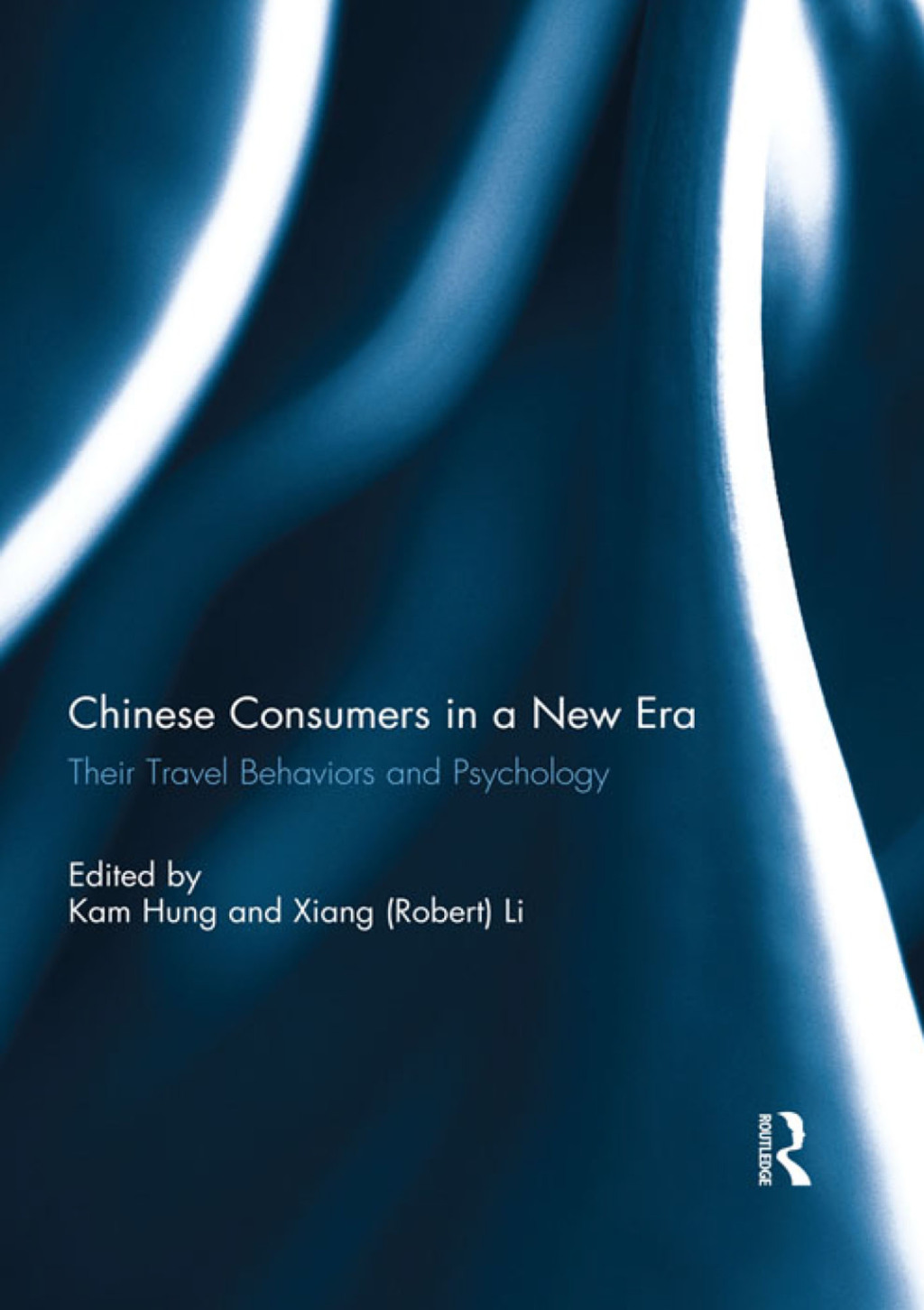 Chinese Consumers in a New Era Their Travel Behaviors and Psychology 1st Edition