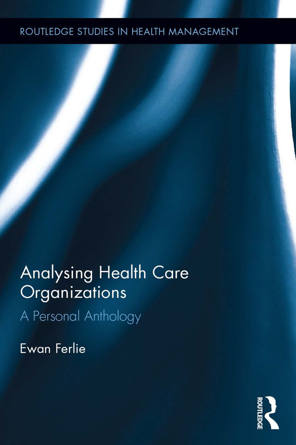 Analysing Health Care Organizations A Personal Anthology 1st Edition