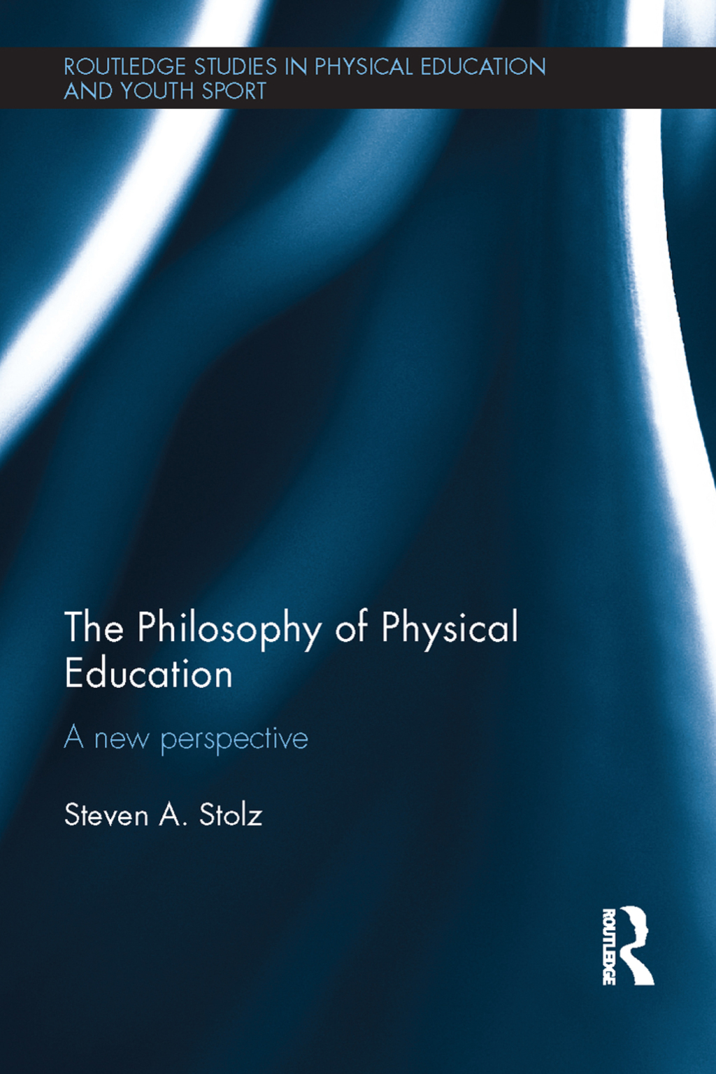 The Philosophy of Physical Education A New Perspective 1st Edition