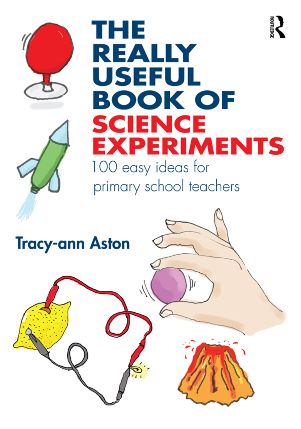 The Really Useful Book of Science Experiments 100 easy ideas for primary school teachers 1st Edition