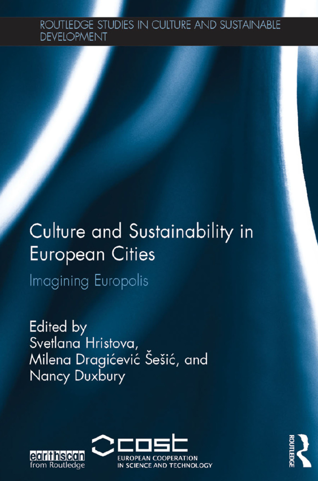 Culture and Sustainability in European Cities Imagining Europolis 1st Edition