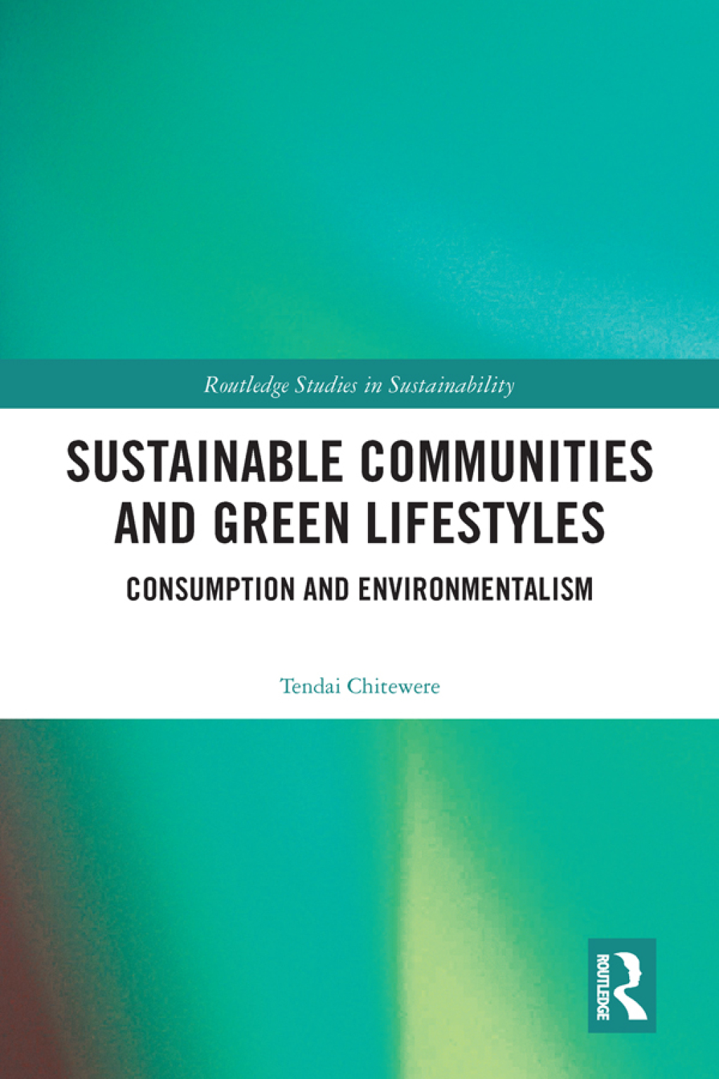 Sustainable Communities and Green Lifestyles Consumption and Environmentalism 1st Edition