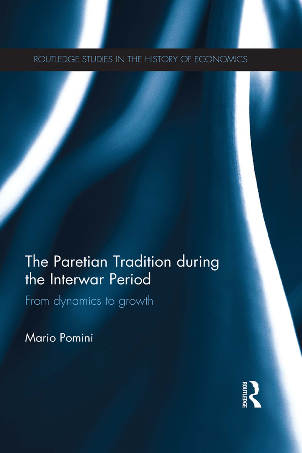 The Paretian Tradition During the Interwar Period From Dynamics to Growth 1st Edition