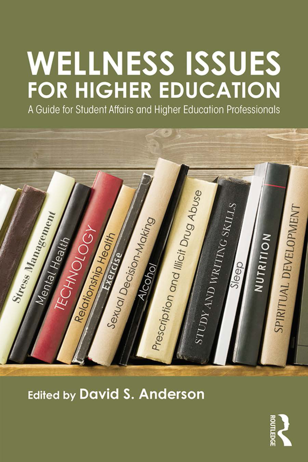 Wellness Issues for Higher Education A Guide for Student Affairs and Higher Education Professionals 1st Edition