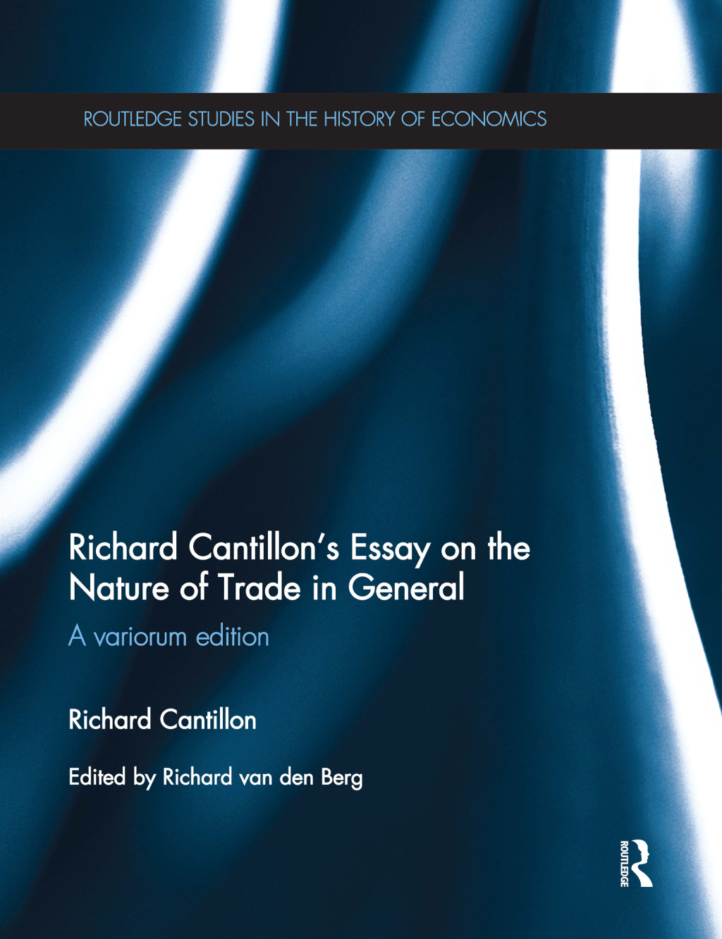 Richard Cantillon's Essay on the Nature of Trade in General A Variorum Edition 1st Edition