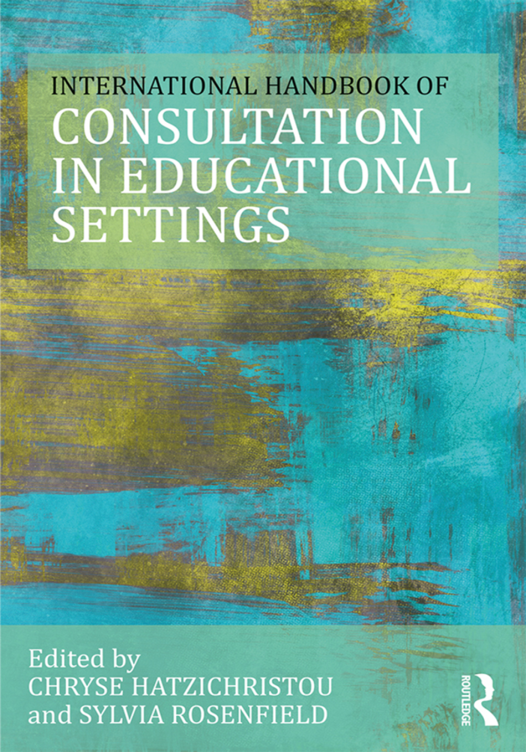 The International Handbook of Consultation in Educational Settings 1st Edition