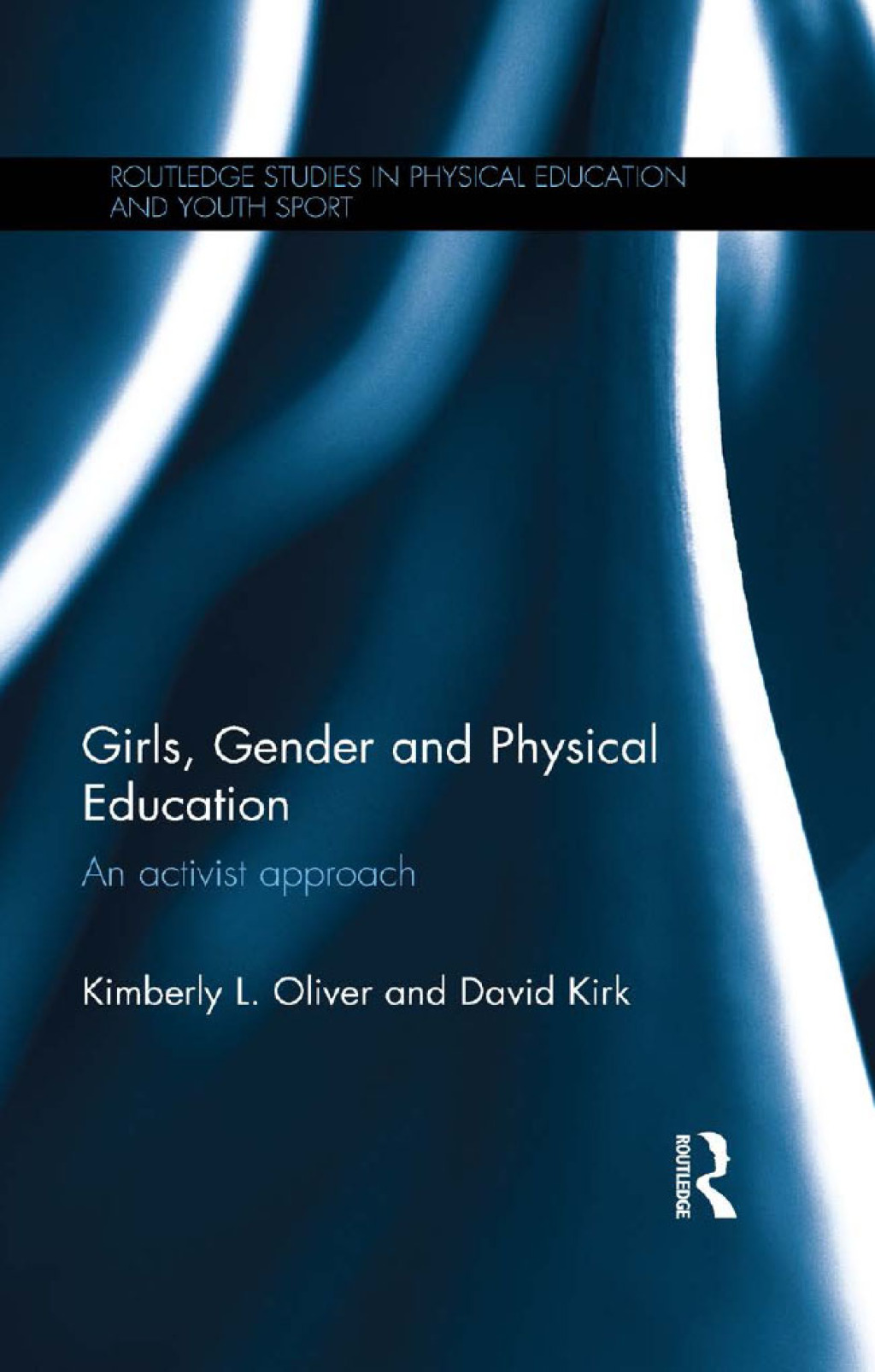 Girls, Gender and Physical Education An Activist Approach 1st Edition