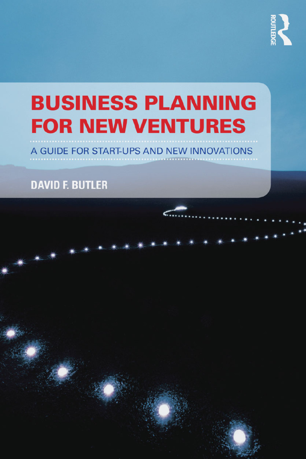 Business Planning for New Ventures A guide for start-ups and new innovations 1st Edition