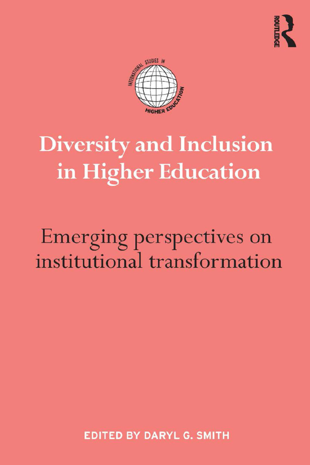 Diversity and Inclusion in Higher Education Emerging perspectives on institutional transformation 1st Edition