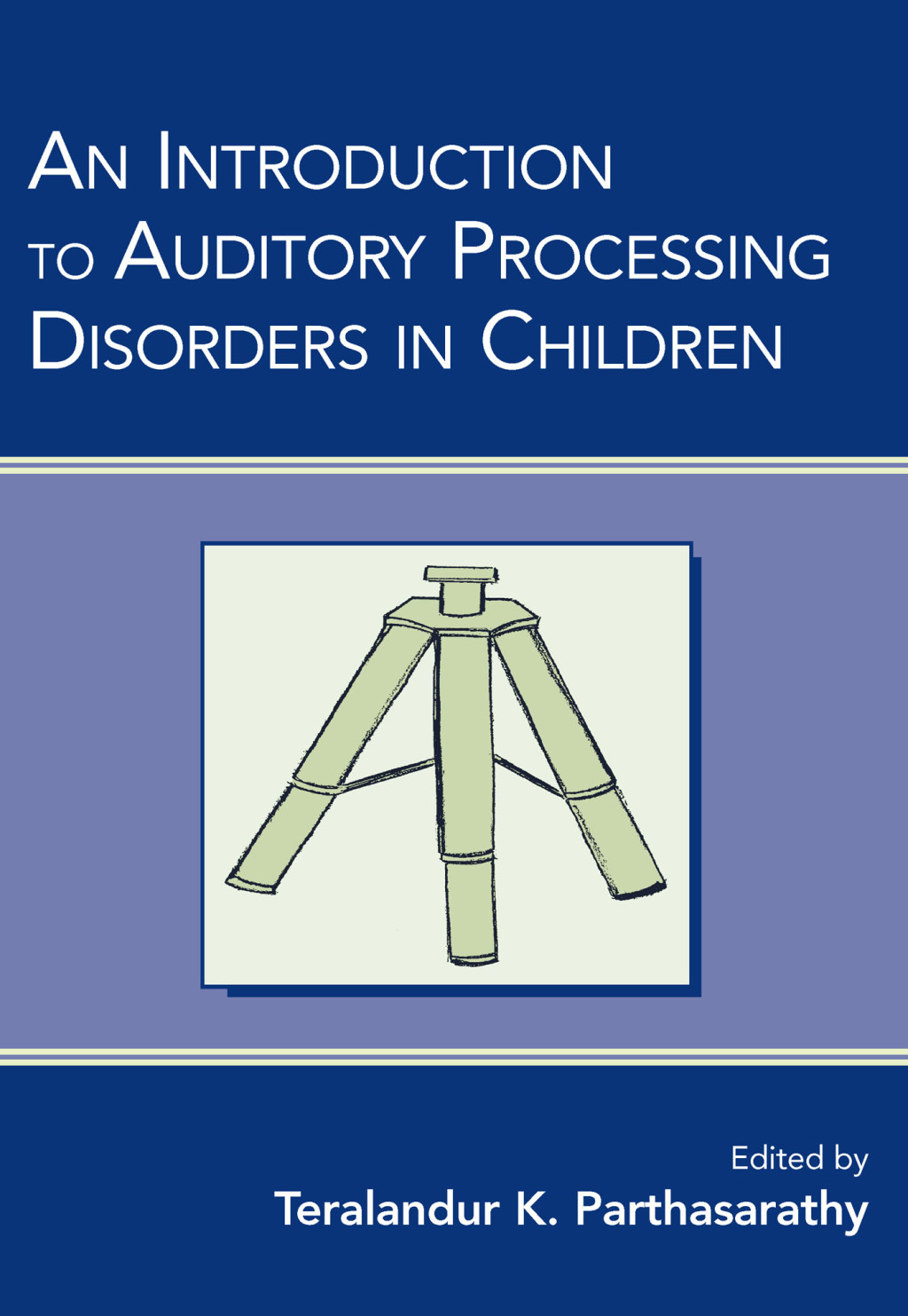 An Introduction to Auditory Processing Disorders in Children 1st Edition