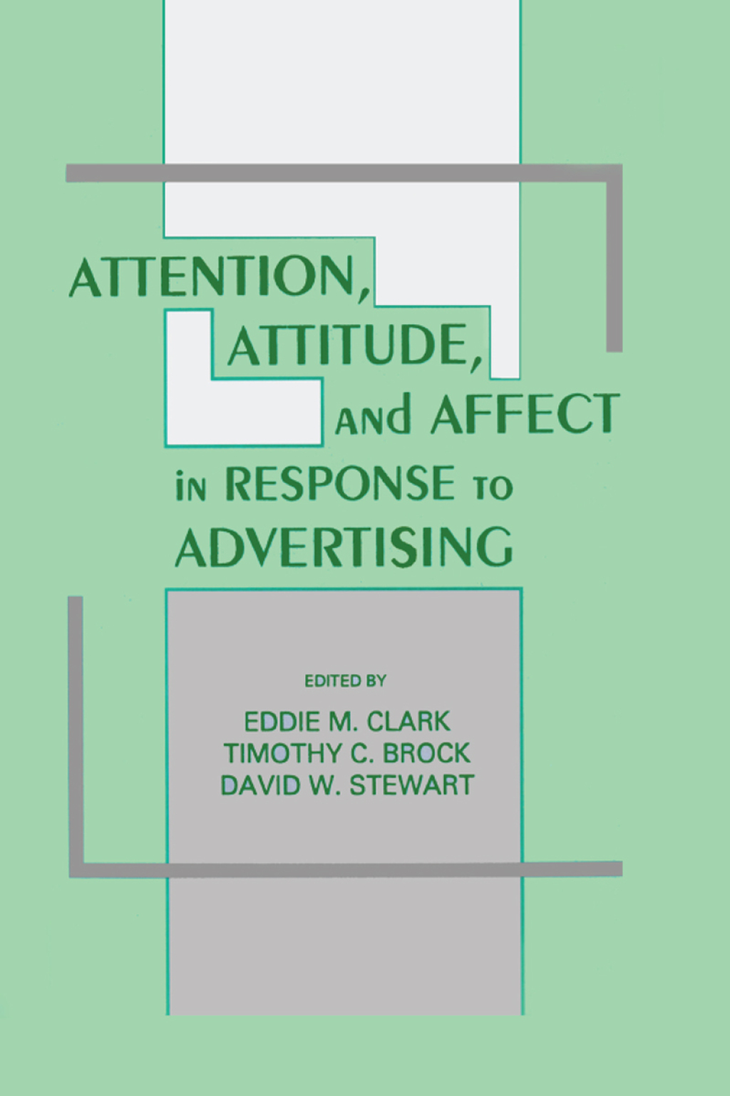 Attention, Attitude, and Affect in Response To Advertising 1st Edition