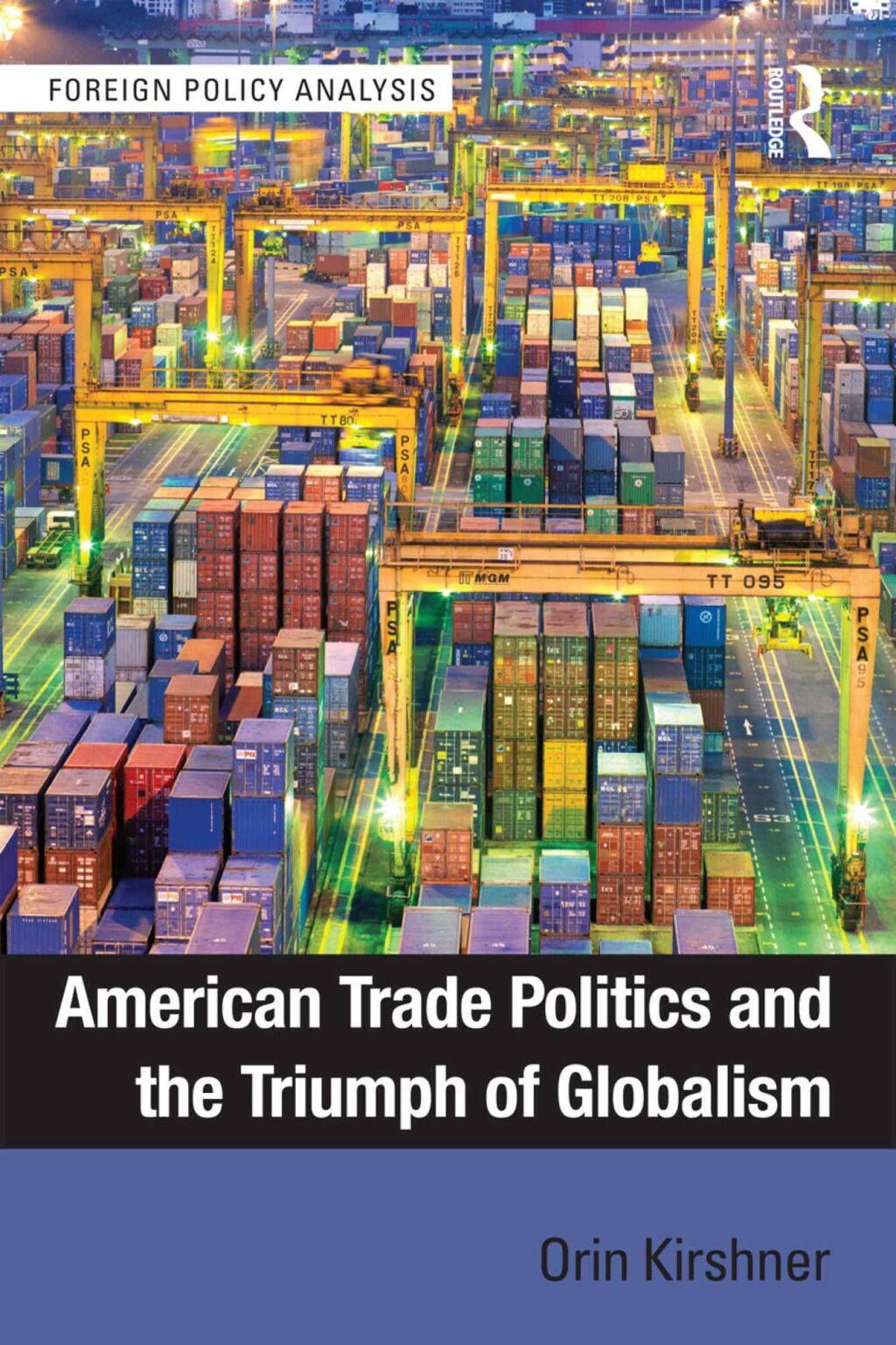 American Trade Politics and the Triumph of Globalism 1st Edition