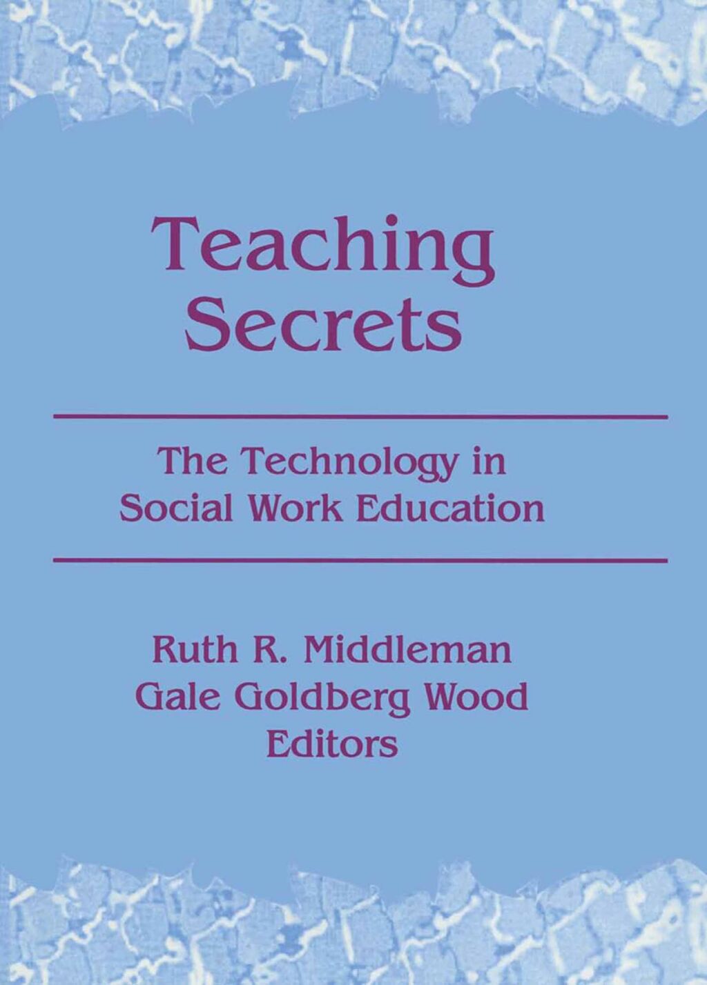 Teaching Secrets The Technology in Social Work Education 1st Edition