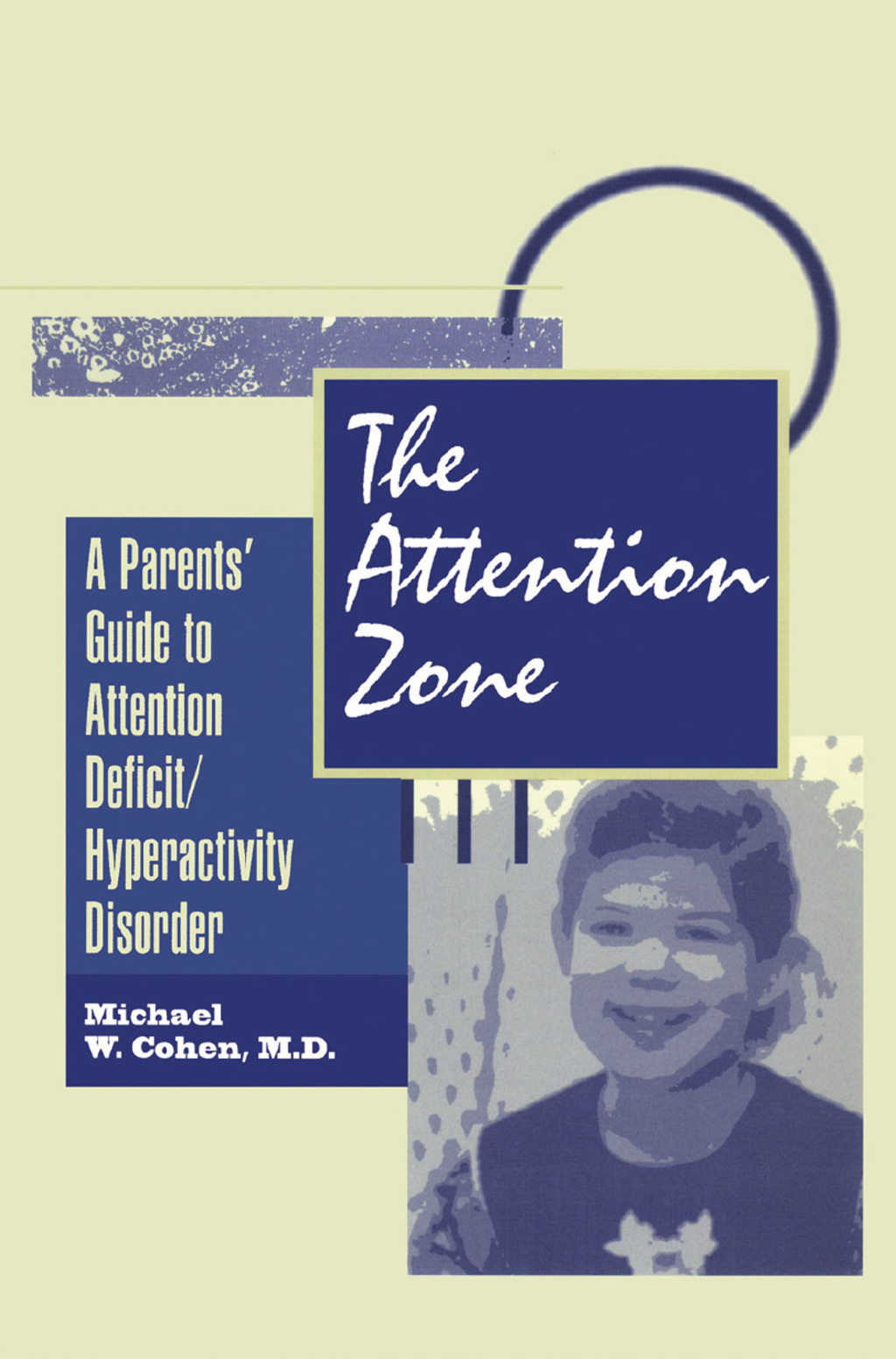 The Attention Zone A Parent's Guide To Attention Deficit/Hyperactivity 1st Edition