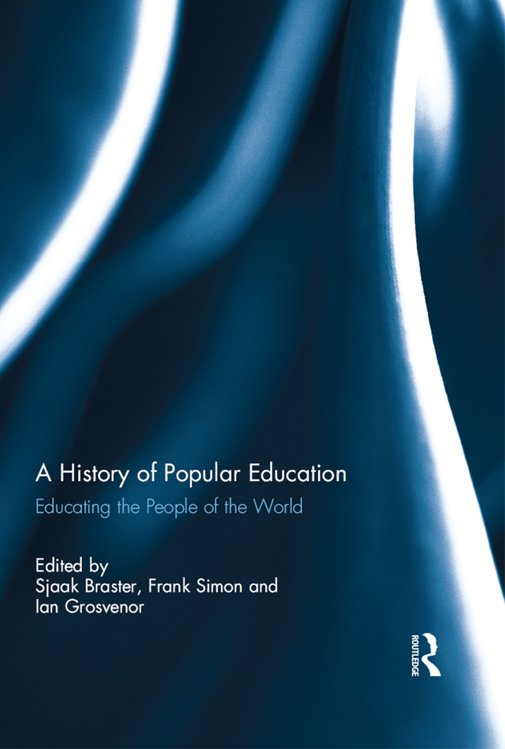 A History of Popular Education Educating the People of the World 1st Edition