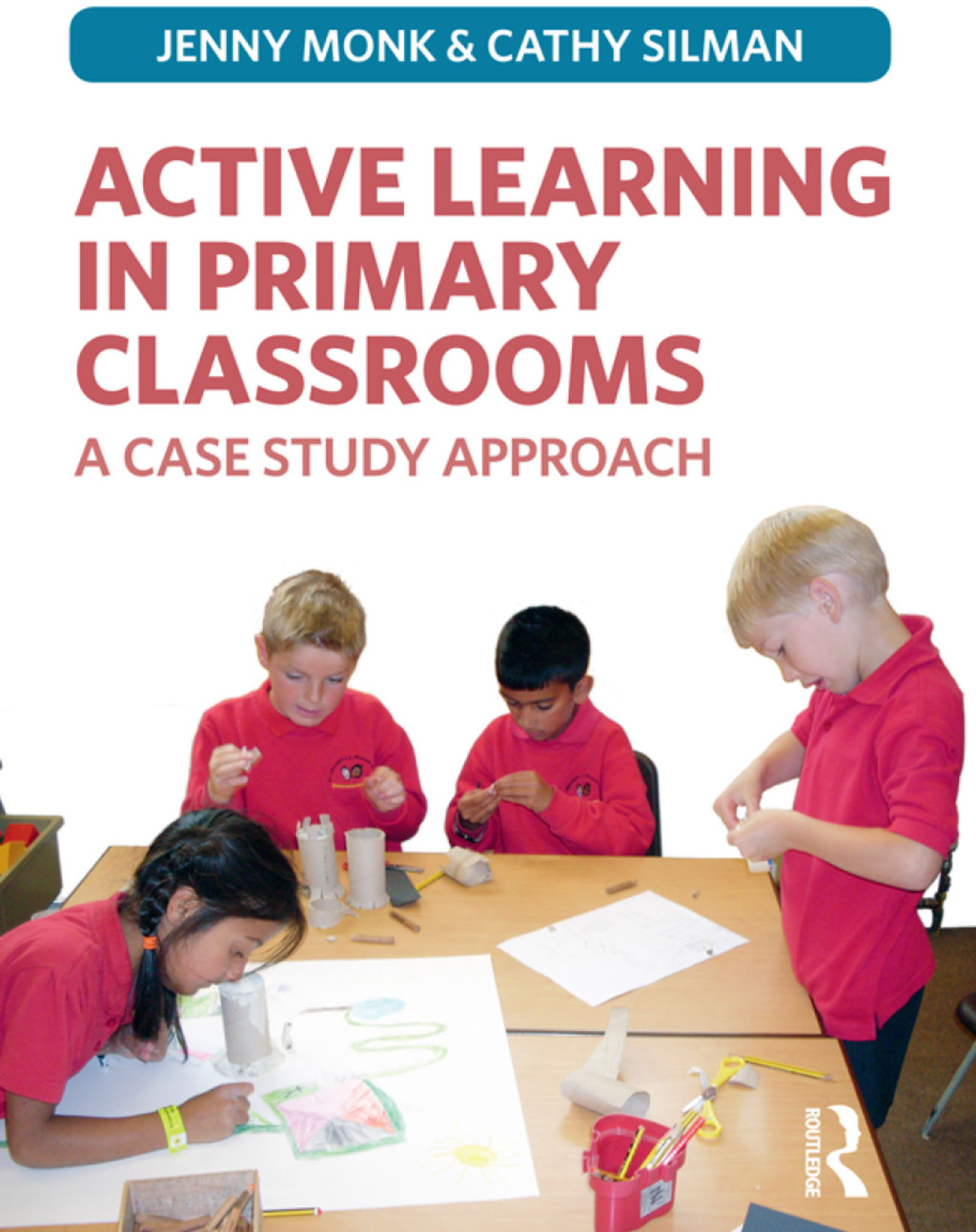 Active Learning in Primary Classrooms A Case Study Approach 1st Edition