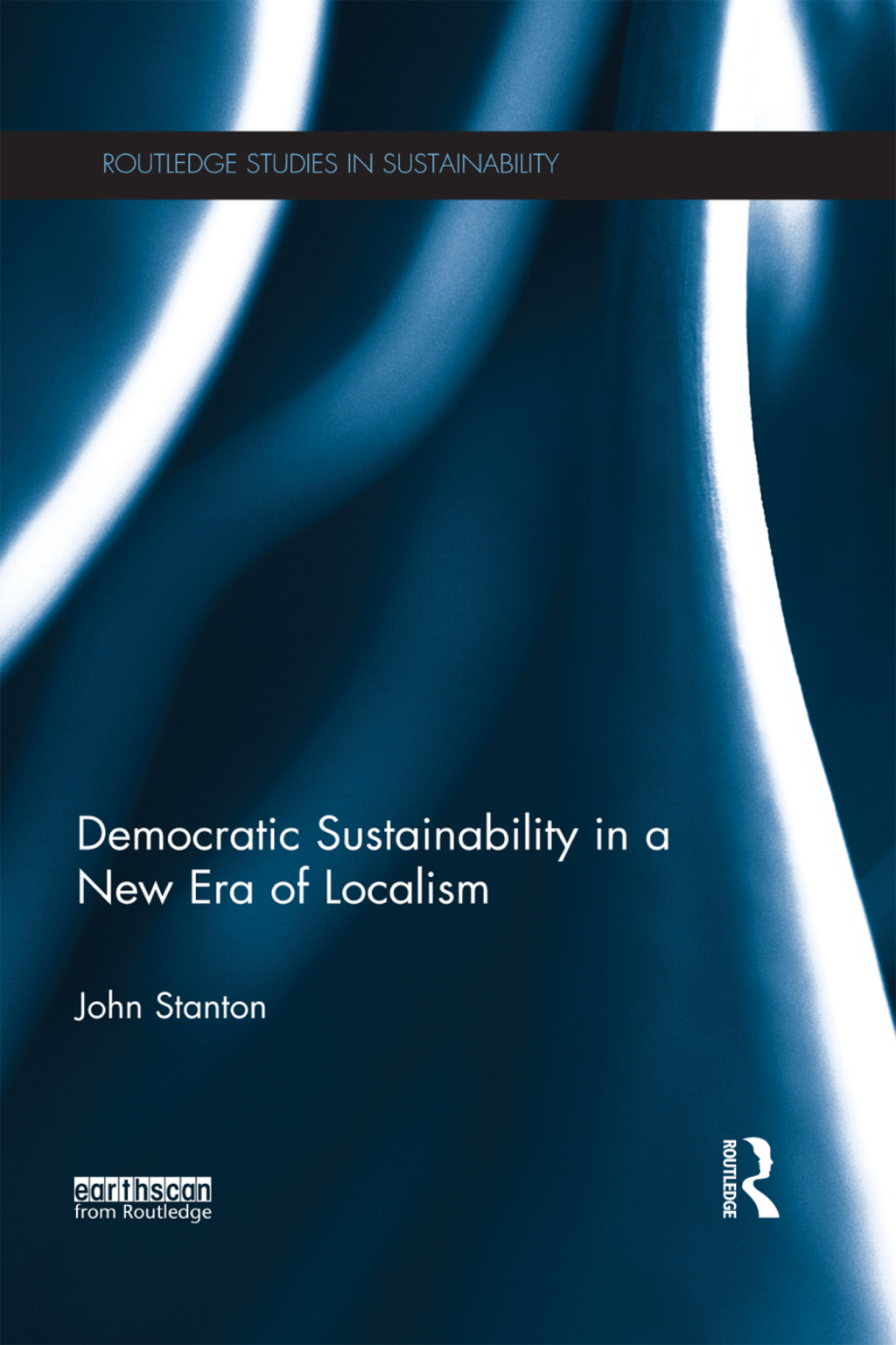 Democratic Sustainability in a New Era of Localism 1st Edition