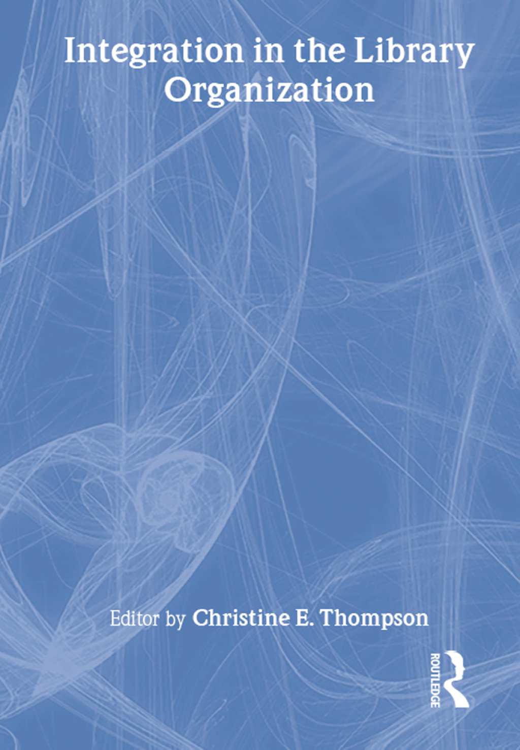 Integration in the Library Organization 1st Edition