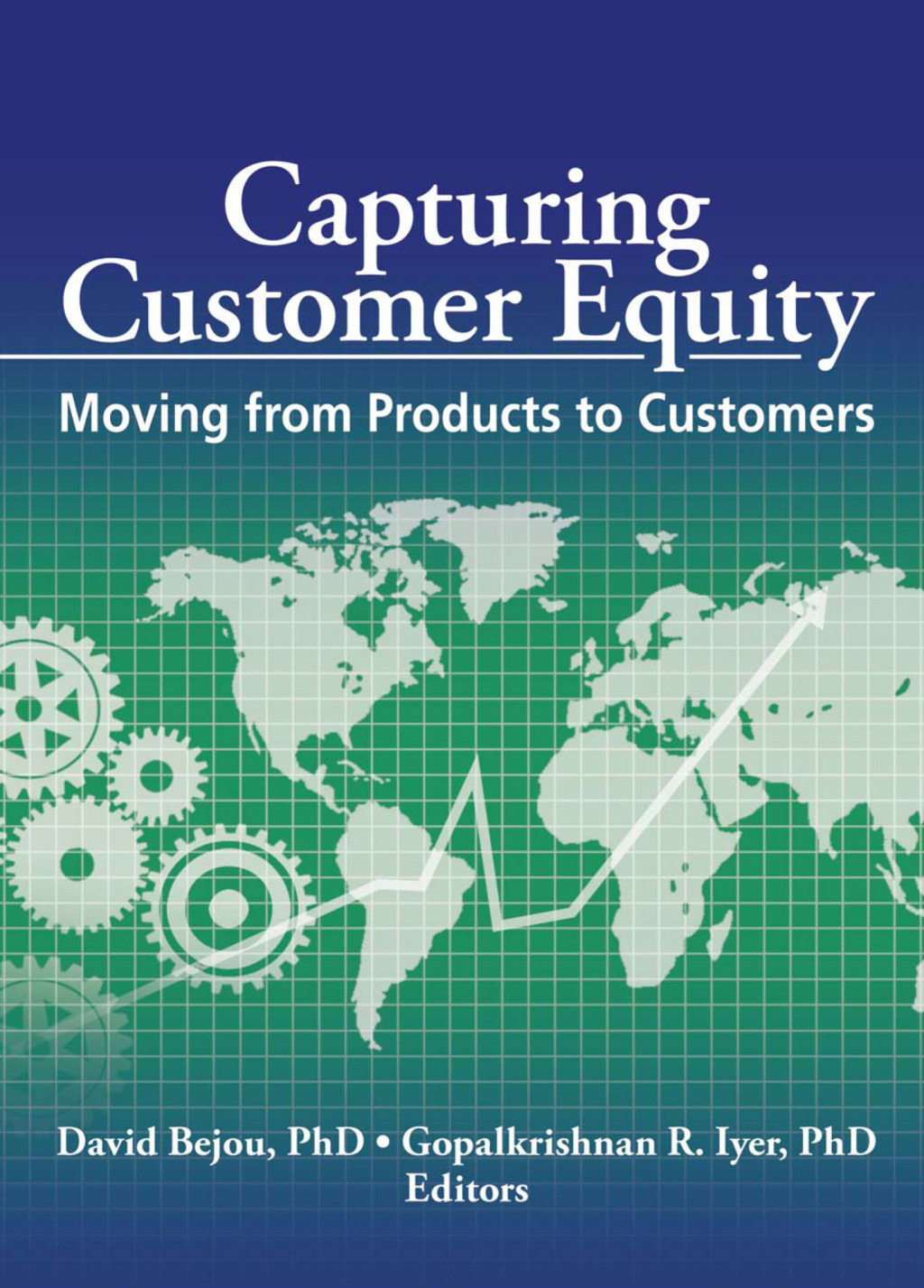 Capturing Customer Equity Moving from Products to Customers 1st Edition