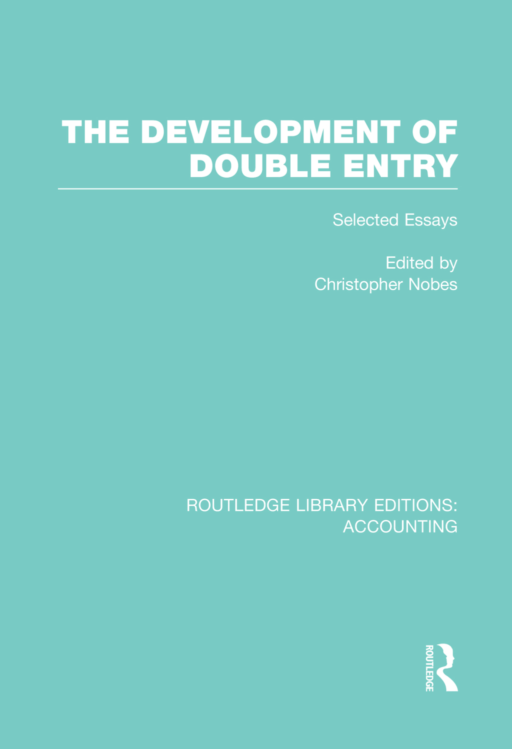 The Development of Double Entry (RLE Accounting) Selected Essays 1st Edition