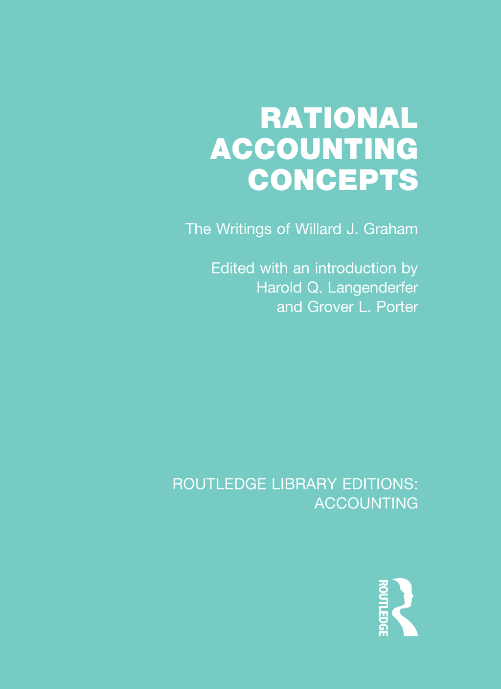 Rational Accounting Concepts (RLE Accounting) The Writings of Willard J. Graham 1st Edition