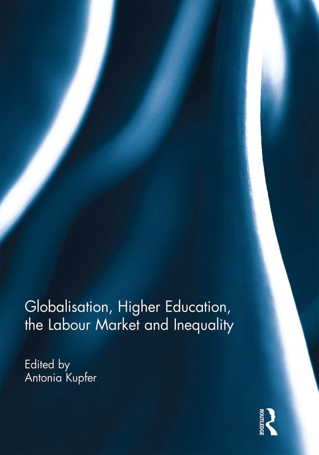 Globalisation, Higher Education, the Labour Market and Inequality 1st Edition