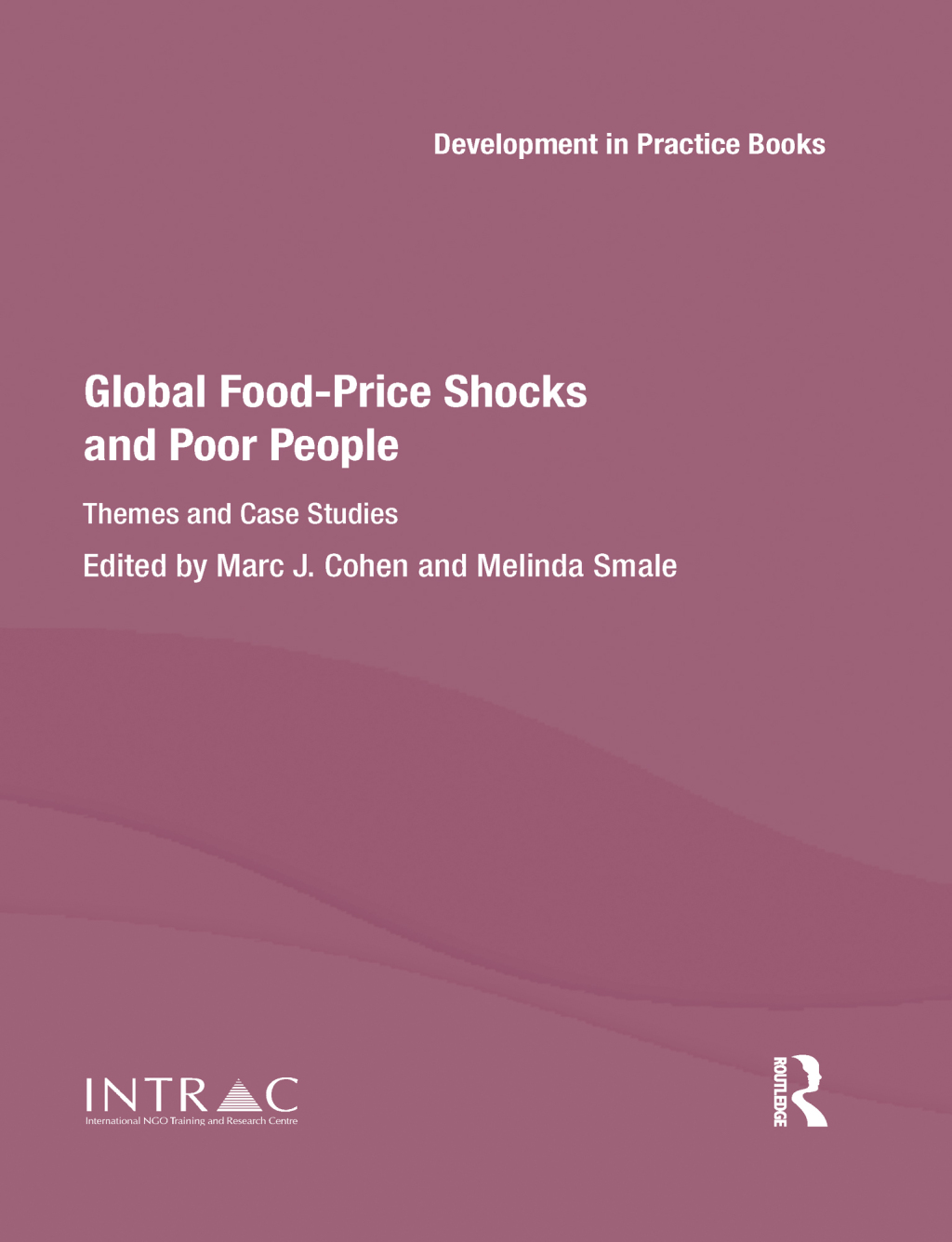 Global Food-Price Shocks and Poor People Themes and Case Studies 1st Edition