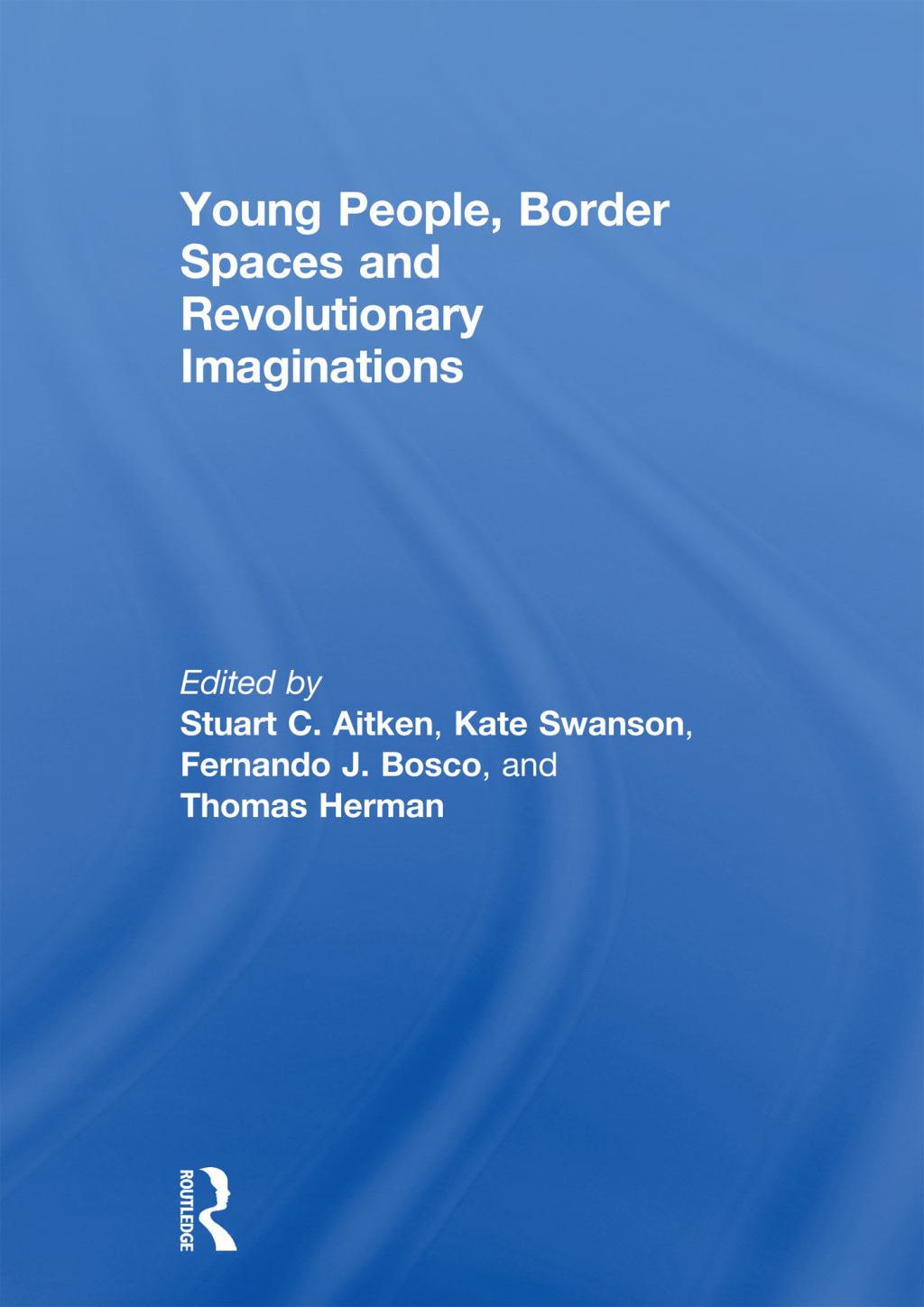 Young People, Border Spaces and Revolutionary Imaginations 1st Edition