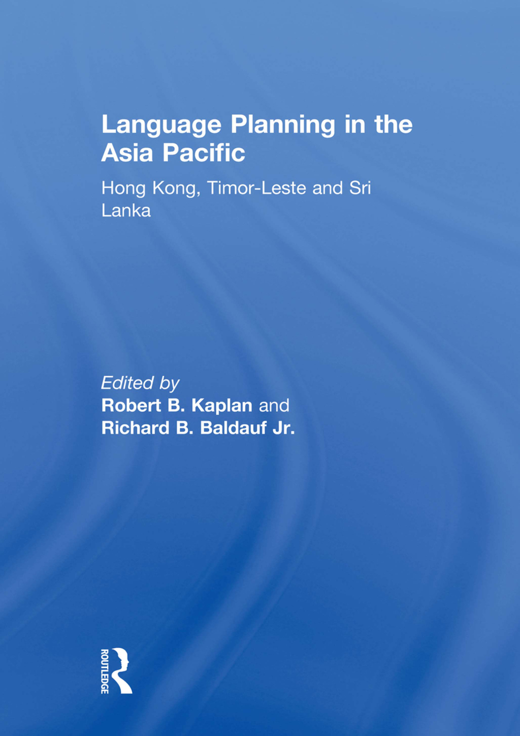 Language Planning in the Asia Pacific Hong Kong, Timor-Leste and Sri Lanka 1st Edition