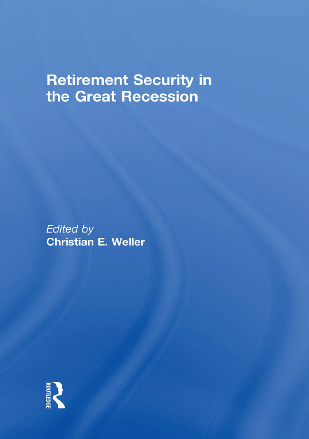 Retirement Security in the Great Recession 1st Edition