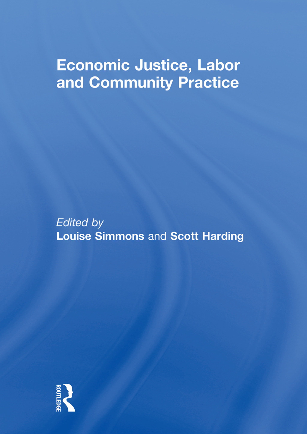 Economic Justice, Labor and Community Practice 1st Edition