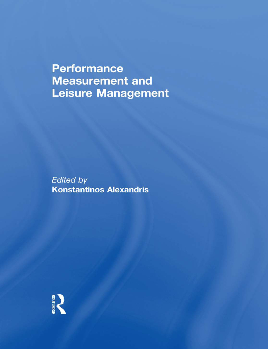 Performance Measurement and Leisure Management 1st Edition