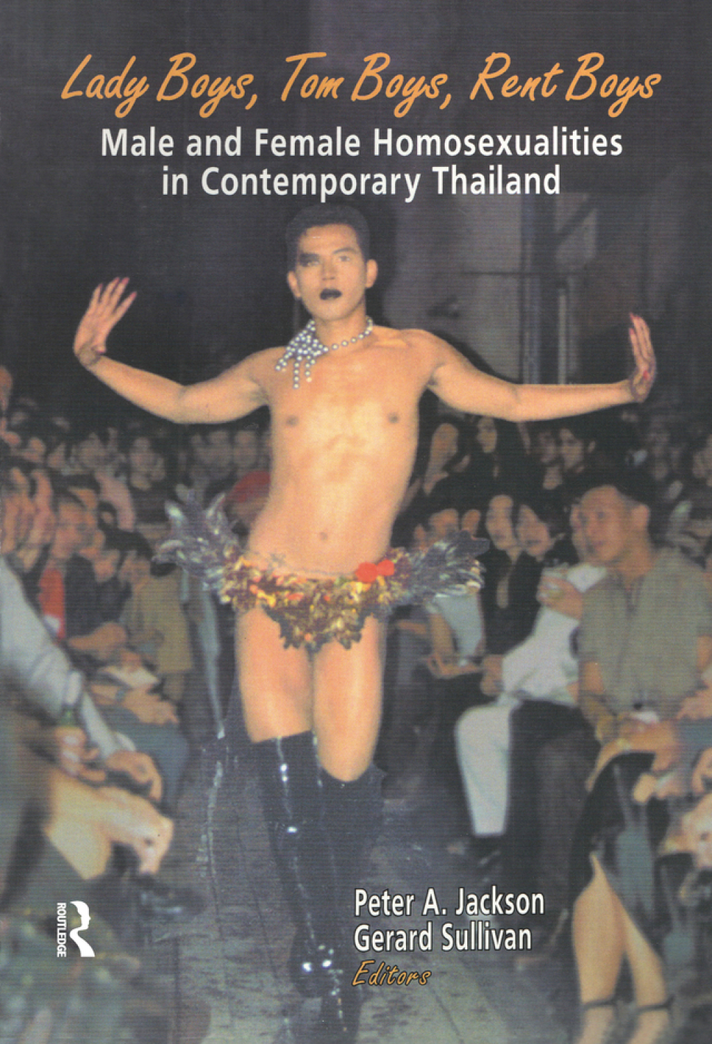 Lady Boys, Tom Boys, Rent Boys Male and Female Homosexualities in Contemporary Thailand 1st Edition