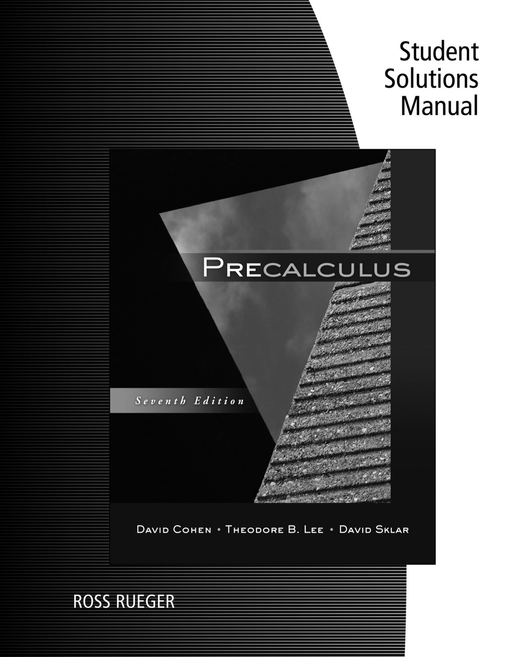 Student Solutions Manual for Cohen/Lee/Sklar's Precalculus 7th Edition